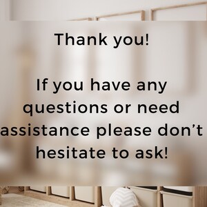 May include: A white sign with black text that reads "Thank you! If you have any questions or need assistance please don't hesitate to ask!"