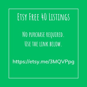 Op de afbeelding: Groene achtergrond met een witte rand. De tekst luidt "Etsy Free 40 Listings. No purchase required. Use the link below. https://etsy.me/3MQVPpg"