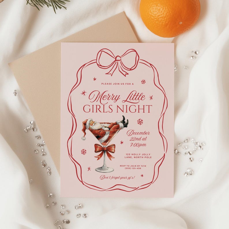 May include: A pink invitation card with a red border and a red illustration of Santa Claus in a martini glass. The text on the card reads "Please join us for a * Merry Little * GIRLS NIGHT * December 22nd at 7:00pm 123 HOLLY JOLLY LANE, NORTH POLE RSVP TO JULIE BY 11/14 (558) 135-486 Don't forget your pj's!"