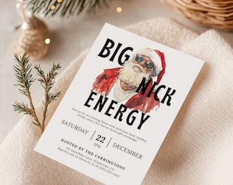 May include: A white invitation card with the text "BIG NICK ENERGY" and an illustration of Santa Claus wearing sunglasses. The card also includes event details: Saturday, December 22, 5 PM, and the host's information.