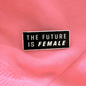 The Future is Female Pin | Feminist Pin | Hard Enamel Pin | Feminism