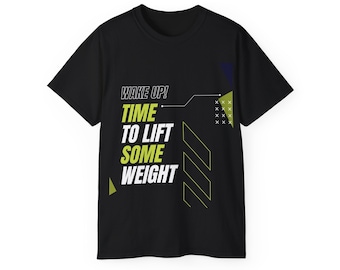 Wake Up Time to Lift Some Weight T Shirt Motivational Gym Tee Fitness Enthusiast Shirt Workout Apparel Unisex Gym Shirt Fitness Gift