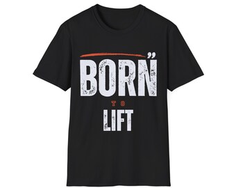 Gym Powerlifting T-shirt Workout Tee Unisex Gift Shirt Weightlifting Top Unisex Softstyle T-Shirt Born To Lift Tee Sport T shirt Gym Gift