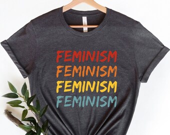 Feminism Shirt, Feminist Shirt,  Feminist Shirts, Activist Shirt, feminism t shirt, Womens Rights Shirt, Political Shirt, Social Justice