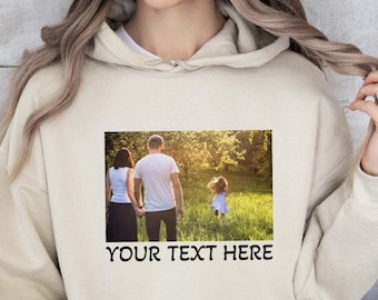 Custom Photo Hoodie, Custom Picture Sweatshirt, Custom Text Photo Family Hoodie, Custom Photo  Sweater, Birthday Photo Hoodie, Photo Hoodie