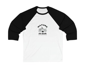 3\4 Sleeve Nature Is Our Classroom Baseball Tee