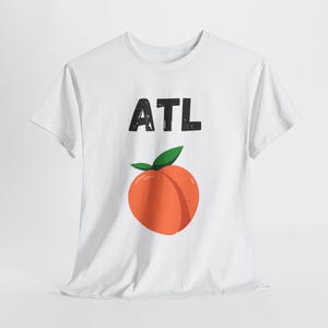 Atlanta Georgia T Shirt, Georgia Peach Tee Shirt, ATL Pride Shirt, Atlanta City Shirt, Georgia Peach T Shirt, Atlanta Georgia Gift, ATL Gift