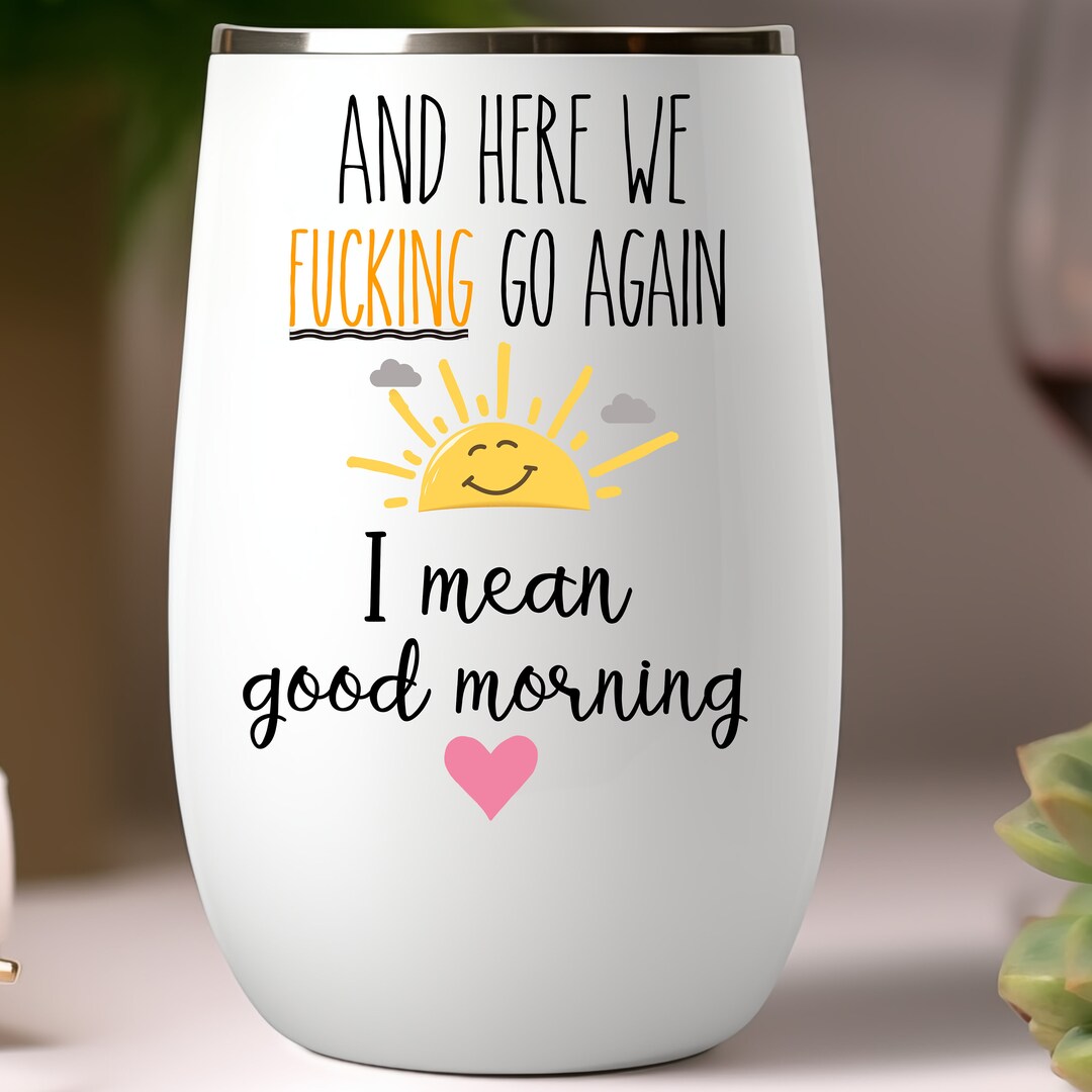 Hier sind wir wieder gut, ich meine guten Morgen Becher, sarkastisches ...