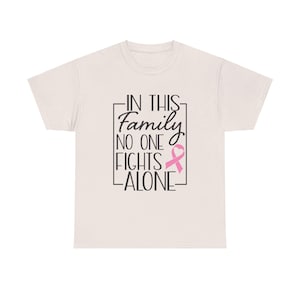 In This family No One Fights Along.  Cancer . Cancer Support, Family Support, Cancer, Unisex Heavy Cotton Tee