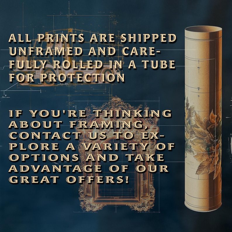 May include: A brown tube with a floral design is shown against a blue background. The text on the image reads: "All prints are shipped unframed and carefully rolled in a tube for protection. If you're thinking about framing, contact us to explore a variety of options and take advantage of our great offers!"