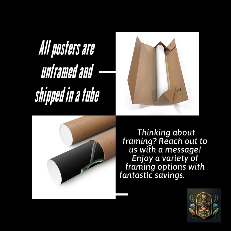 May include: A brown cardboard tube with a white poster inside. The text "All posters are unframed and shipped in a tube" is visible. The text "Thinking about framing? Reach out to us with a message! Enjoy a variety of framing options with fantastic savings." is also visible.