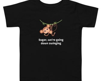 Sugar We're Goin' Down Swingin' Toddler Short Sleeve Tee (Unisex)