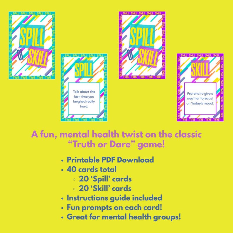 May include: A yellow background features four game cards with the words "Spill of Skill." The cards have colorful geometric designs. The text "A fun, mental health twist on the classic 'Truth or Dare' game!" is also visible.