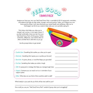 May include: A colorful illustration of a fanny pack with the text "Feel Good Fanny Pack." The fanny pack is pink with a yellow and orange strap. The image also includes prompts for a coping kit.