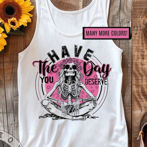 Tank Top Womens Hippie Retro Have The Day You Deserve Skeleton Skull Pink Black Inspirational Saying Quote Racerback Ideal Tank Top