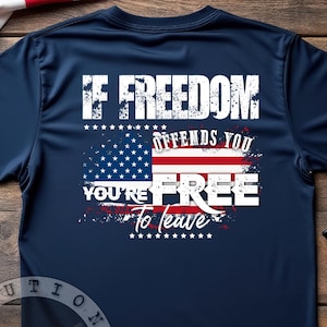 Patriotic Freedom T Shirt | If Freedom Offends You | USA America T Shirt | 4th Of July Shirt | American Flag | 2nd Amendment Shirt Military