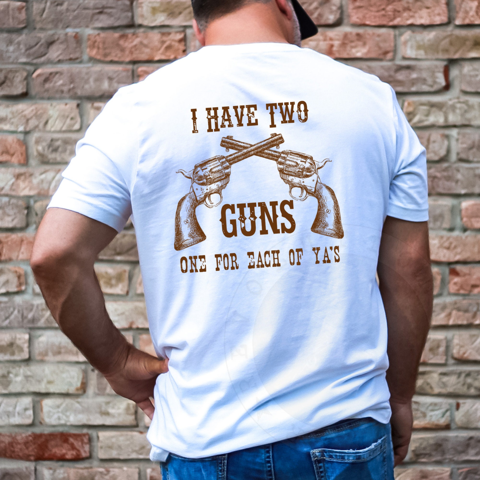 I Have Two Guns One For Each Of You