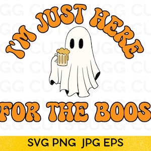 Funny Halloween SVG, Here for the Boos, Ghost svg, Digital Download, DIY Shirts, Signs, Crafts, Instant Download, Cricut designs, PNG