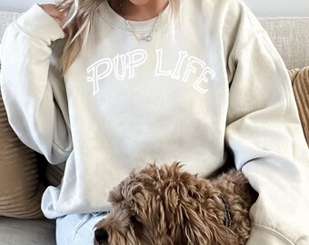 Pup Life Sweatshirt: Dog Lover Gift, Funny Dog Mom/Dad Hoodie