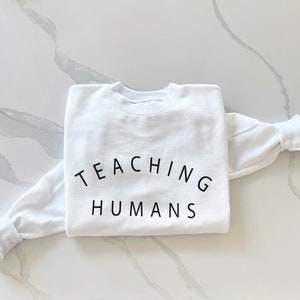White Teaching Humans Sweatshirt, White Minimalist Sweatshirt