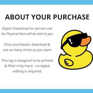 May include: A digital download for a printable tag featuring a cartoon rubber duck wearing sunglasses. The text "ABOUT YOUR PURCHASE" is at the top of the tag. The text below explains that the tag is a digital download for personal use and can be printed and used as many times as desired.