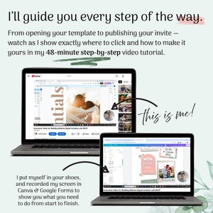 May include: Two laptops displaying a wedding invitation tutorial. The top laptop shows a video with the word "ntials" visible. The bottom laptop shows a Canva design interface. Text includes "I'll guide you every step of the way" and "this is me!"