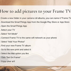 May include: A white background with brown text outlining the steps on how to add pictures to a Frame TV. The steps include creating a folder, downloading the SmartThings app, connecting the TV to the same Wi-Fi network as your phone, and selecting the "Art Mode" option.
