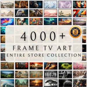 May include: A collage of over 4,000 framed TV art pieces. The images include a variety of styles, colors, and subjects. The text "4000+ FRAME TV ART ENTIRE STORE COLLECTION" is displayed in the center of the image.