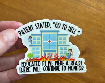 Patient Stated Go To Hell EMS Emergency Room Department Hospital Healthcare Nurse RN Nursing EMT Medic Paramedic Responder Funny Sticker