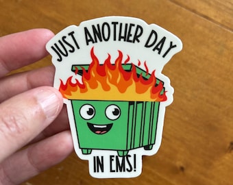Dumpster Fire Just Another Day in EMS Emergency Room Department Healthcare Nurse RN Nursing EMT Medic Paramedic Responder Funny Sticker
