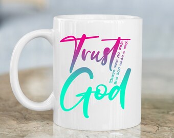 Trust God Ceramic Mug: Inspirational Christian Gift (11oz, 15oz)