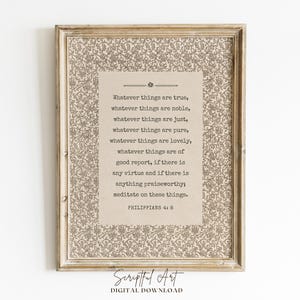 May include: Framed print with a beige floral patterned border and a central beige panel. The panel features text from Philippians 4:8 in a classic font. The frame is a light brown color. The words "Scriptful Art DIGITAL DOWNLOAD" are at the bottom.
