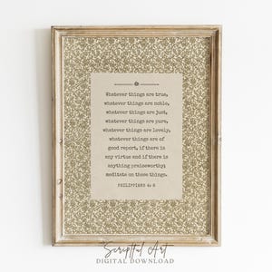 Peut inclure: Impression encadrée avec une bordure à motifs floraux beiges et un papier central de couleur beige. Le texte se lit comme suit : « Tout ce qui est vrai... méditez sur ces choses. Philippiens 4:8. » Le bas du cadre porte la mention « Scriptful Art TÉLÉCHARGEMENT NUMÉRIQUE ».