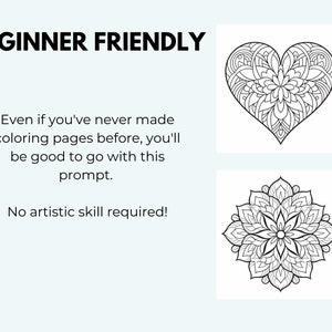 May include: Two black and white coloring pages, one of a heart and one of a mandala. The text "BEGINNER FRIENDLY" is at the top of the image. The text "Even if you've never made coloring pages before, you'll be good to go with this prompt. No artistic skill required!" is below the images.
