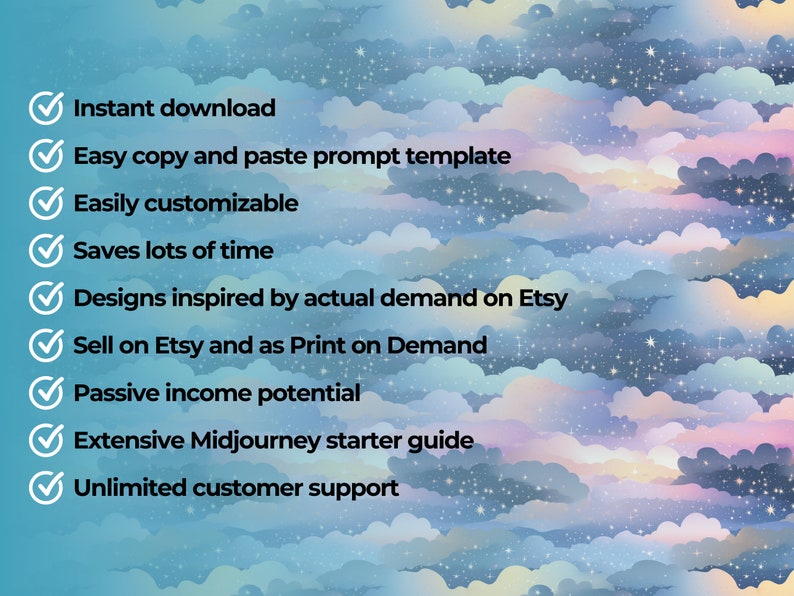 May include: A checklist of benefits for buying Midjourney prompts, including instant download, easy copy and paste, customisation, time savings, designs inspired by Etsy trends, selling on Etsy and Print on Demand, passive income potential, an extensive starter guide, and unlimited customer support.