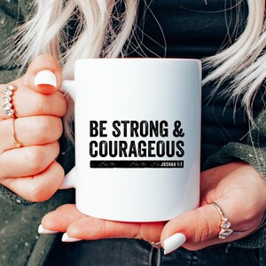 Be Strong & Courageous Ceramic Mug - Joshua 1:7 | Joshua Bible Verse Mug | Christian Mug Gift | Faith Based Mug | Lead and BPA Free Mug