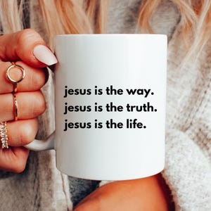 Jesus is The Way, The Truth, And The Life Ceramic Mug, 11oz, 15oz, Mugs About Jesus, Godly Mu, Coffee Cup For Christian Friends or Family