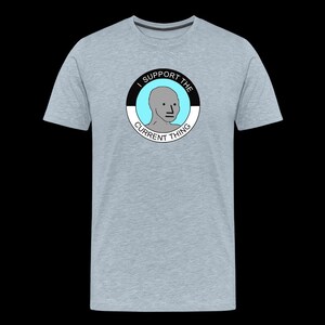 I Support The Current Thing Men's Premium T-Shirt