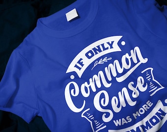 Si seulement le bon sens était plus commun T-shirt classique