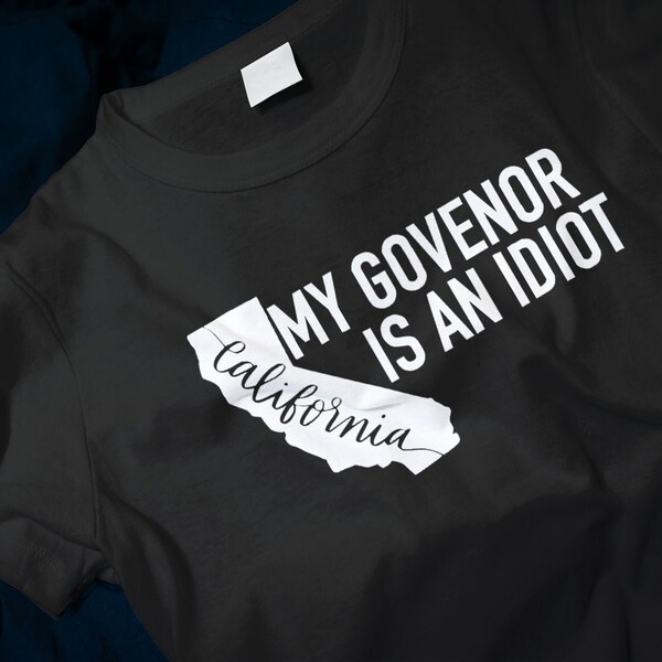My Governor Is An Idiot California Gavin Newsom Classic T-Shirt