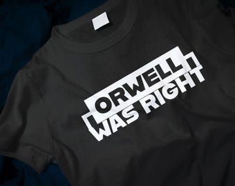 Orwell Was Right Classic T-Shirt