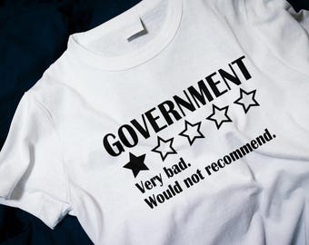 Review Of The Government - Very bad. Would not recommend  Classic T-Shirt