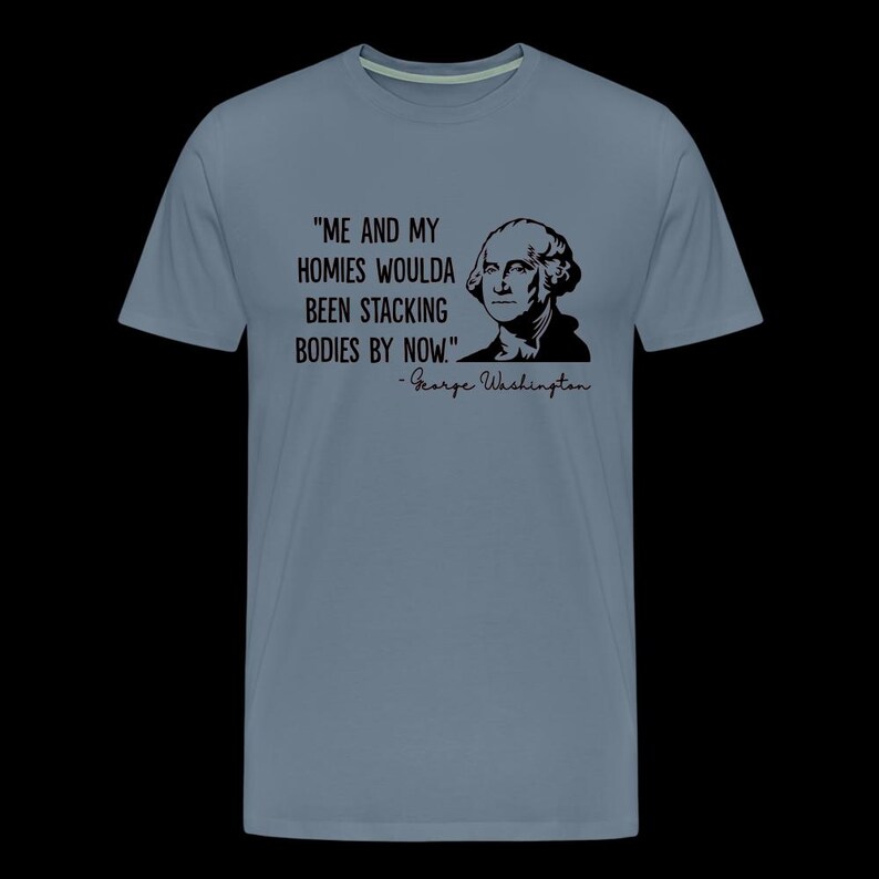 George Washington & His Homies Funny Men's Premium T-Shirt - steel blue