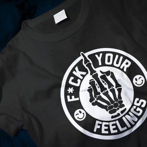 F*ck Your Feelings Classic T-Shirt