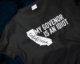 My Governor Is An Idiot California Gavin Newsom Classic T-Shirt