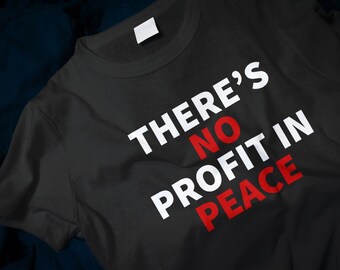 There's No Profit In Peace Classic T-Shirt
