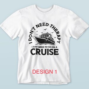 I Don’t Need Therapy I Just Need To Go On A Cruise | Cruise Shirt | Vacation Shirt | Unisex Shirt | Family Shirt | Personalized T-Shirt