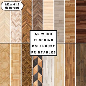 May include: A collection of 55 wood flooring dollhouse printables. The image displays various wood grain patterns, including herringbone, plank, and geometric designs. The text in the image reads "1:12 and 1:6 No Border!" and "55 Wood Flooring Dollhouse Printables."