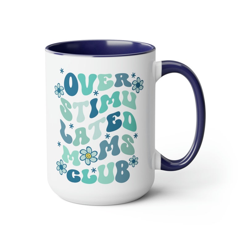 Overstimulated Moms Club Coffee Mug, Mom Cup, Two Tone Coffee Cup, Mother's Day Gift, Gift for Mom, Overstimulated Moms Club, 15 oz Cup Blue