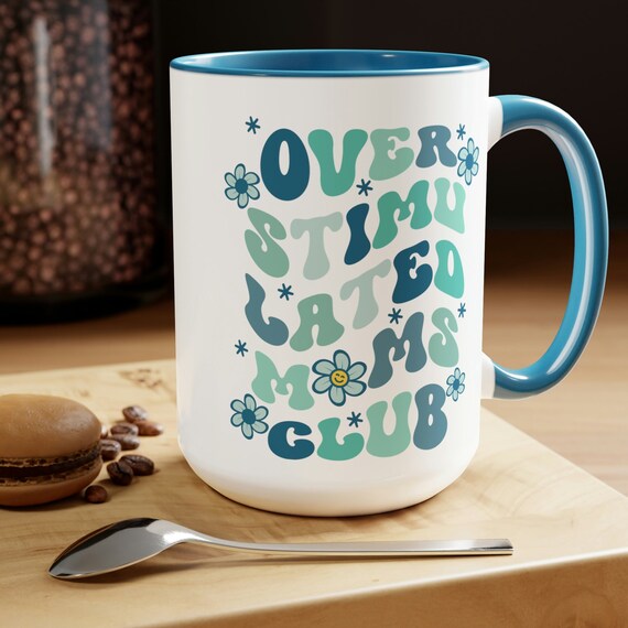 Overstimulated Moms Club Coffee Mug, Mom Cup, Two Tone Coffee Cup, Mother's Day Gift, Gift for Mom, Overstimulated Moms Club, 15 oz Cup